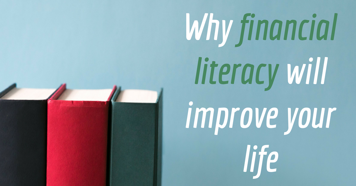 Why financial literacy will improve your life