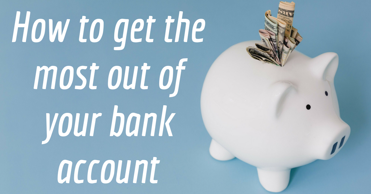 How to get the most out of your bank accounts